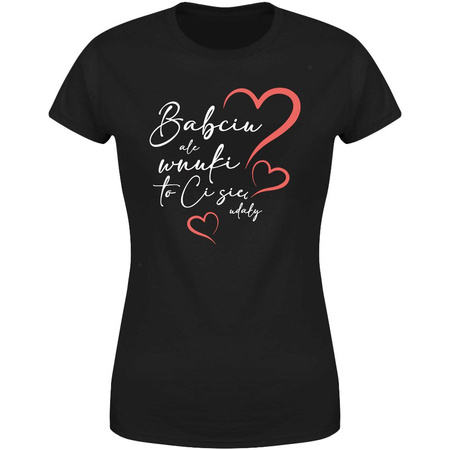 Babciu ale wnuki to ci się udały Koszulka damska prezent