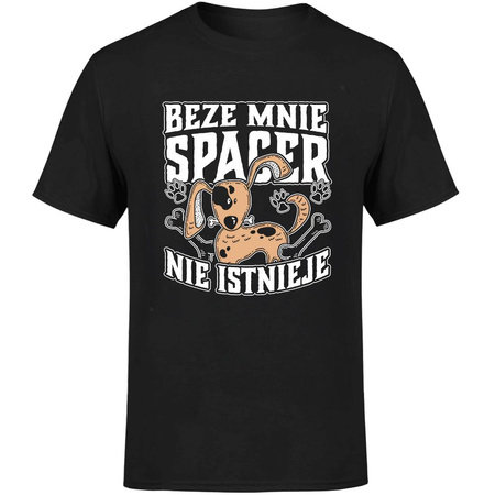 Beze mnie spacer nie istnieje! Koszulka męska prezent