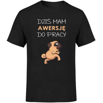 Dziś mam awersję do pracy Koszulka męska prezent