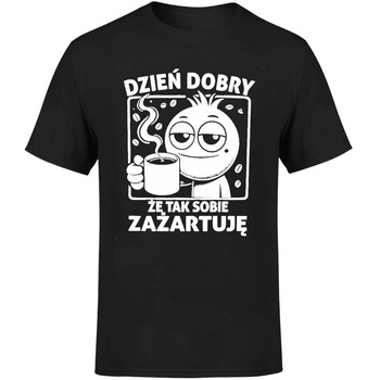 Dzień dobry że tak sobie zażartuję Koszulka męska prezent