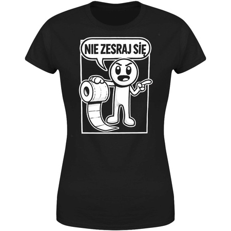 Nie zesraj się Koszulka damska prezent