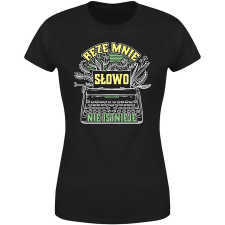 Beze mnie słowo nie istnieje Koszulka damska prezent