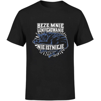 Beze mnie leniuchowanie nie istnieje! Koszulka męska prezent