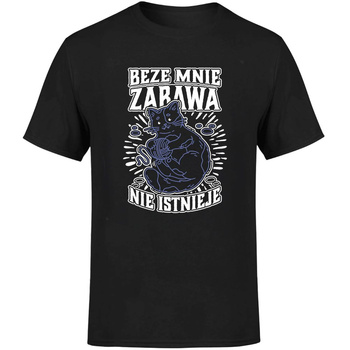 Beze mnie zabawa nie istnieje! Koszulka męska prezent