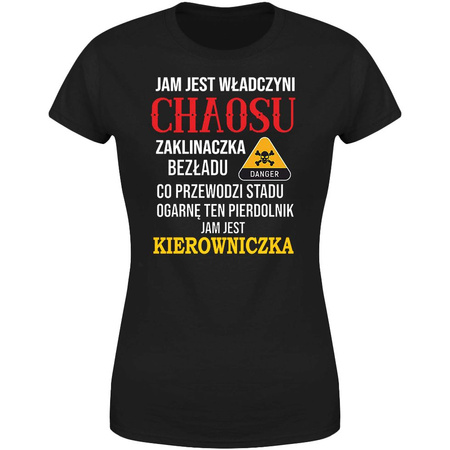 Jam jest władczyni chaosu jam jest kierowniczka Koszulka damska prezent