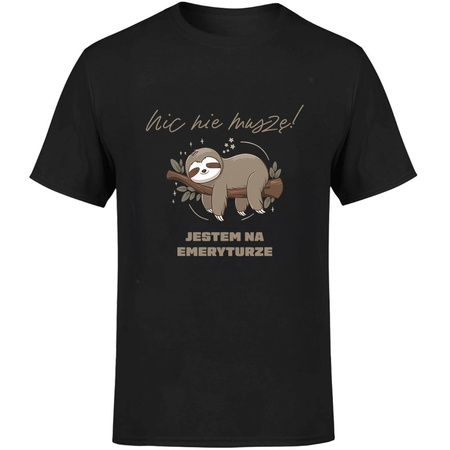 Nic nie muszę! Jestem na emeryturze Koszulka męska prezent