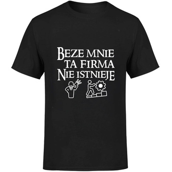 Beze mnie ta firma nie istnieje Koszulka męska prezent