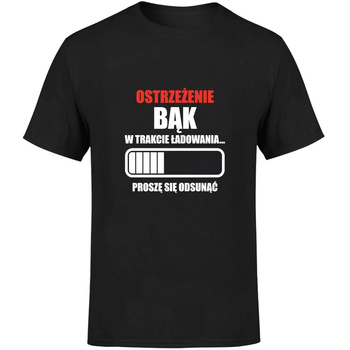 Ostrzeżenie bąk w trakcie ładowania proszę się odsunąć Koszulka męska prezent