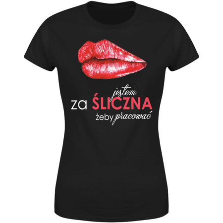 Jestem za śliczna żeby pracować Koszulka damska prezent