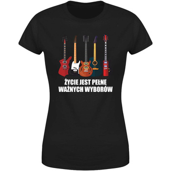 Życie jest pełne ważnych wyborów Koszulka damska prezent