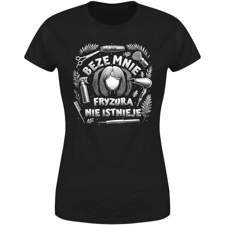Beze mnie fryzura nie istnieje Koszulka damska prezent