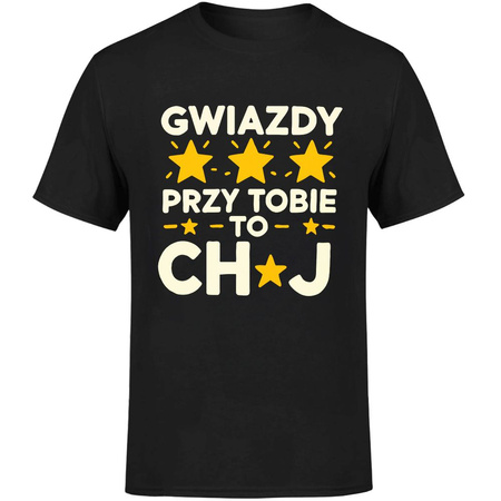 Gwiazdy przy tobie to ch*j Koszulka męska prezent