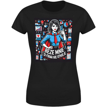 Beze mnie ta firma nie istnieje Koszulka damska prezent