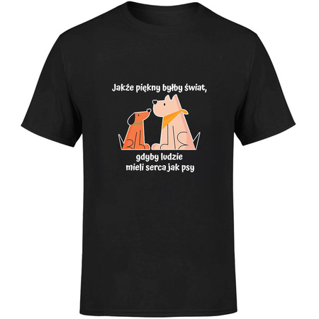 Jakże piękny byłby świat, gdyby ludzie mieli serca jak psy Koszulka męska prezent