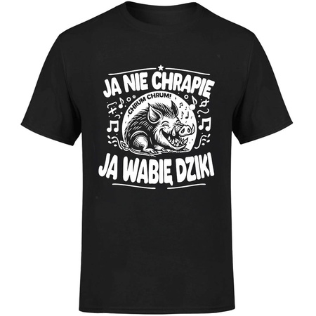 Ja nie chrapię ja wabię dziki Koszulka męska prezent