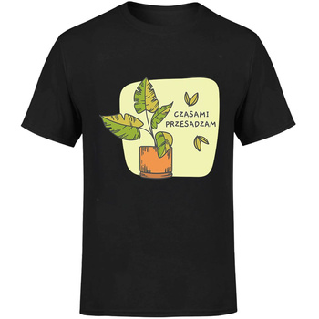 Czasami przesadzam Koszulka męska prezent