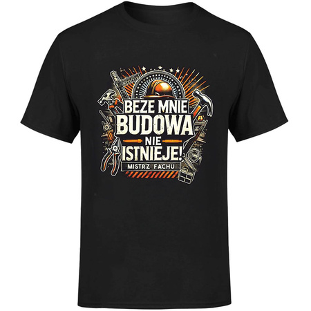 Beze mnie budowa nie istnieje! Mistrz fachu Koszulka męska prezent