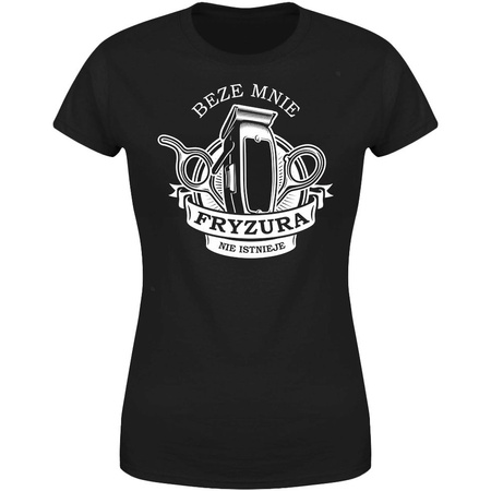 Beze mnie fryzura nie istnieje Koszulka damska prezent