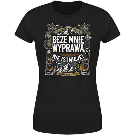 Beze mnie wyprawa nie istnieje  Koszulka damska prezent