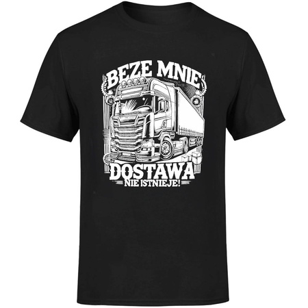 Beze mnie dostawa nie istnieje! Koszulka męska prezent