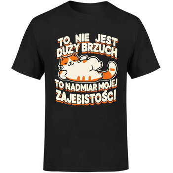 To nie jest duży brzuch to nadmiar mojej zajebistości! Koszulka męska prezent