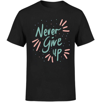 Never give up Koszulka męska prezent