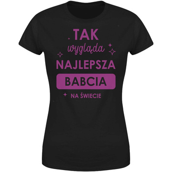 Tak wygląda najlepsza Babcia na świecie Koszulka damska prezent