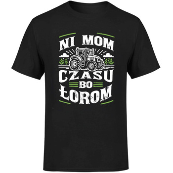 Ni mom czasu bo łorom  Koszulka męska prezent