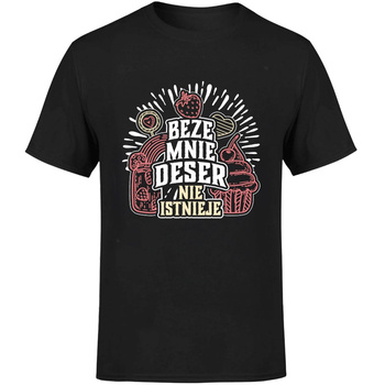 Beze mnie deser nie istnieje! Koszulka męska prezent