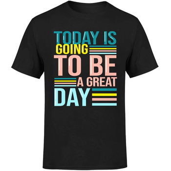 Today is going to be a great day Koszulka męska prezent