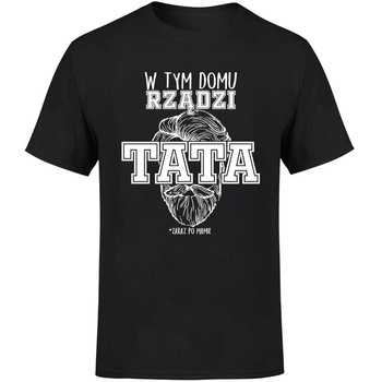 W tym domu rządzi tata *zaraz po mamie Koszulka męska prezent