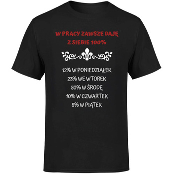 W pracy zawsze daję z siebie 100% Koszulka męska prezent