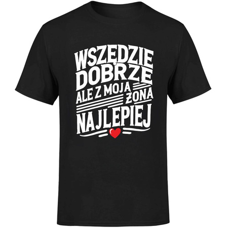 Wszędzie dobrze ale z moją żoną najlepiej Koszulka męska prezent