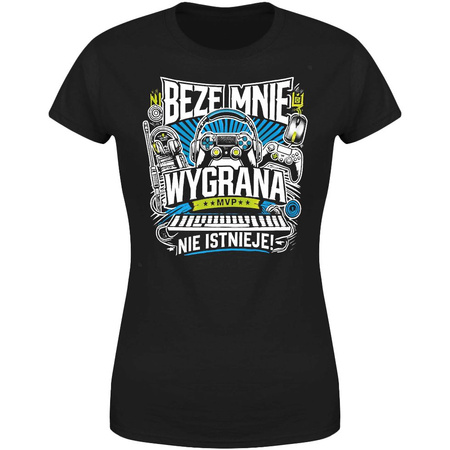 Beze mnie wygrana nie istnieje Koszulka damska prezent