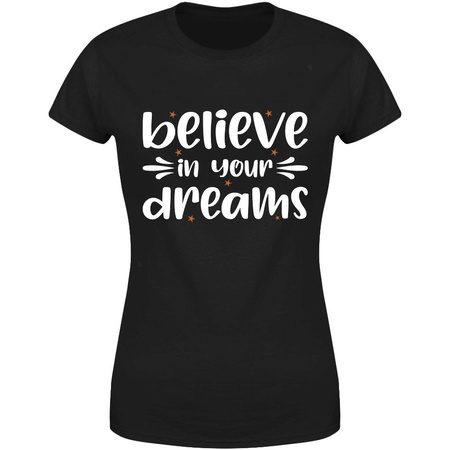 Believe in your dreams Koszulka damska prezent