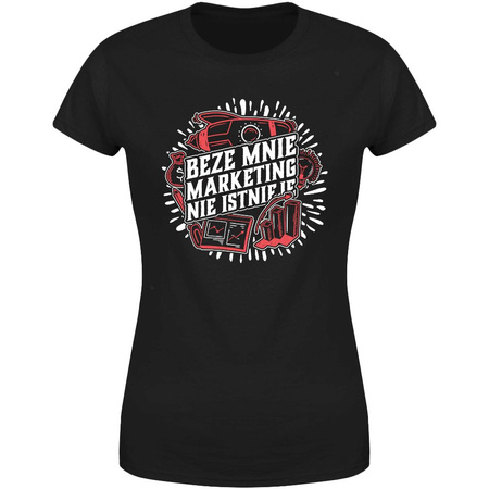 Beze mnie marketing nie istnieje Koszulka damska prezent