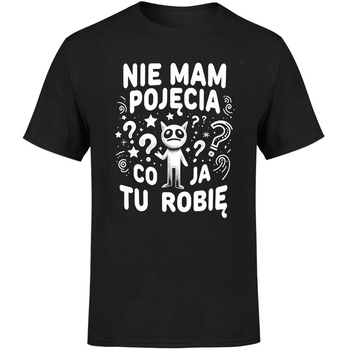 Nie mam pojęcia co ja tu robię Koszulka męska prezent