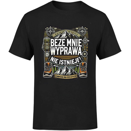 Beze mnie wyprawa nie istnieje! Zawsze na szczycie Koszulka męska prezent