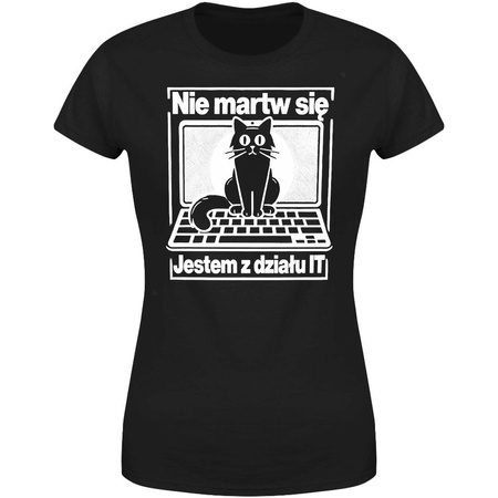 Nie martw się jestem z działu IT Koszulka damska prezent
