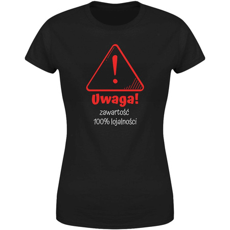 Uwaga zawartość 100% lojalności  Koszulka damska prezent