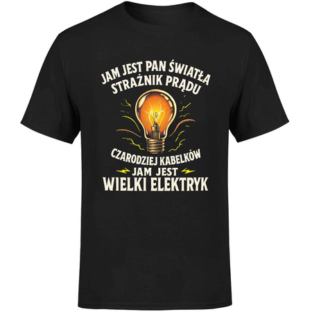 Jam jest pan światła strażnik prądu jam jest elektryk Koszulka męska prezent