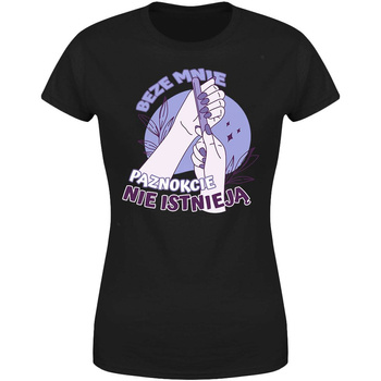 Beze mnie paznokcie nie istnieją Koszulka damska prezent