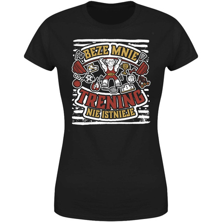 Beze mnie trening nie istnieje  Koszulka damska prezent