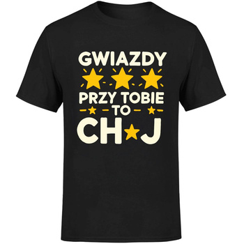 Gwiazdy przy tobie to ch*j Koszulka męska prezent