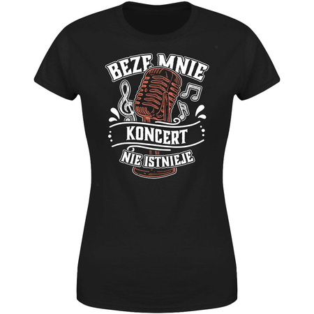Beze mnie koncert nie istnieje Koszulka damska prezent