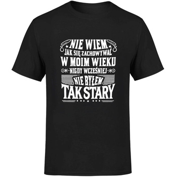Nie wiem jak się zachowywać w moim wieku Koszulka męska prezent