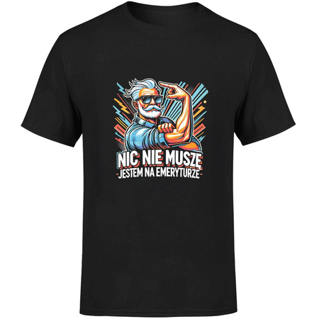 Nic nie muszę jestem na emeryturze Koszulka męska prezent