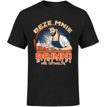 Beze mnie drinki nie istnieją Koszulka męska prezent
