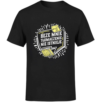 Beze mnie tłumaczenie nie istnieje! Koszulka męska prezent
