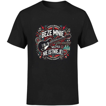 Beze mnie muzyka nie istnieje! Koszulka męska prezent
